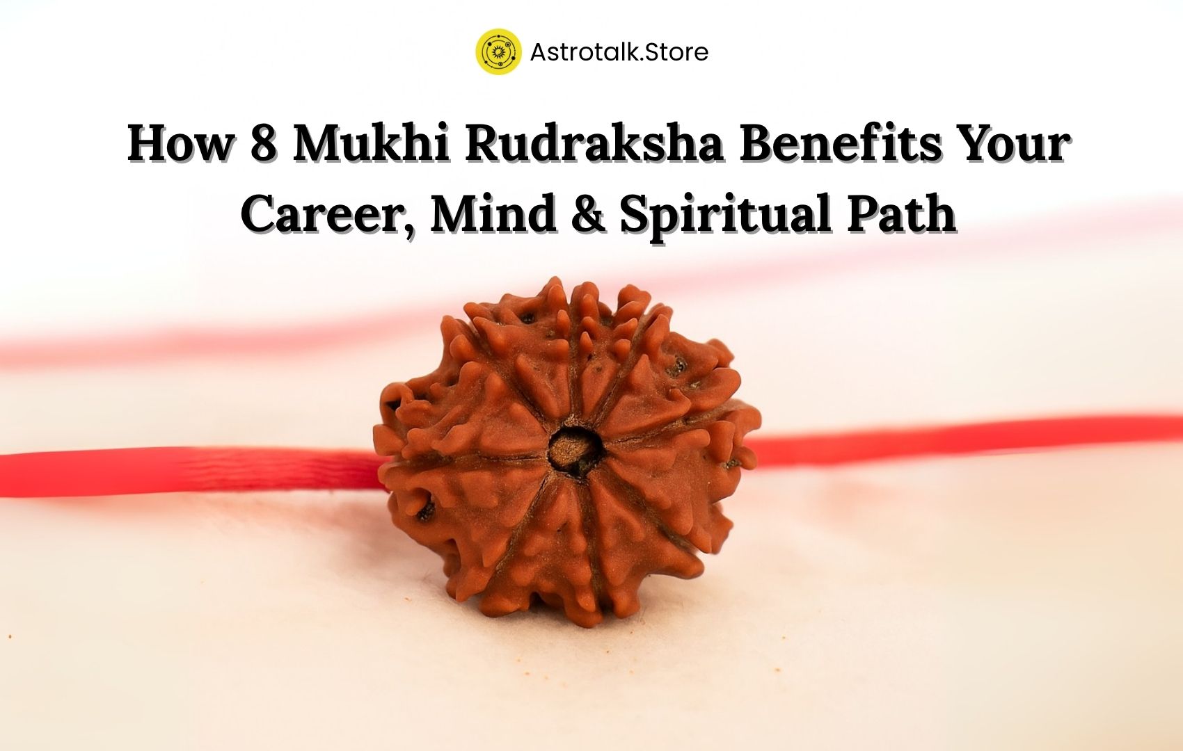 How 8 Mukhi Rudraksha Benefits Your Career, Mind & Spiritual Path